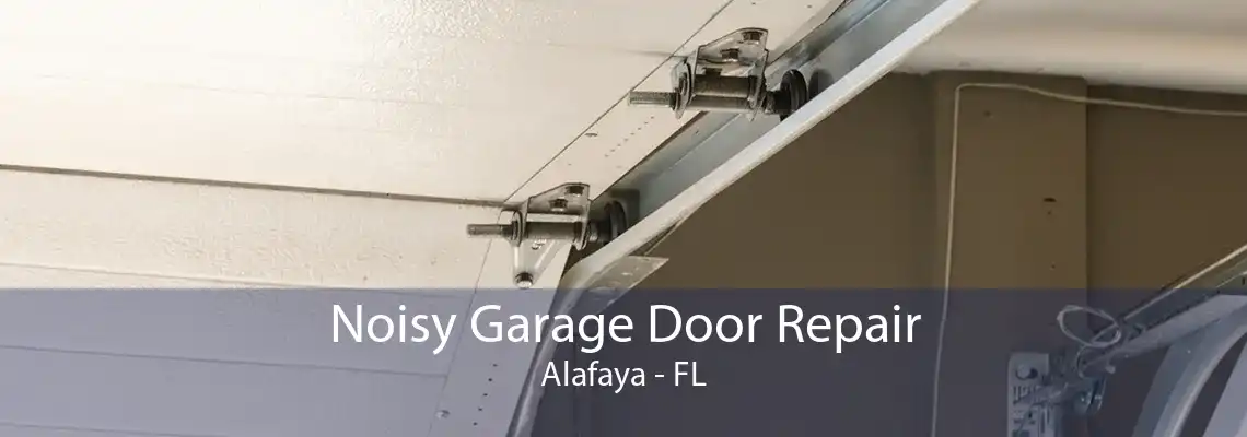 Noisy Garage Door Repair Alafaya - FL